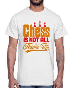 Chess is not all there is 66#- chess- Cotton Tee