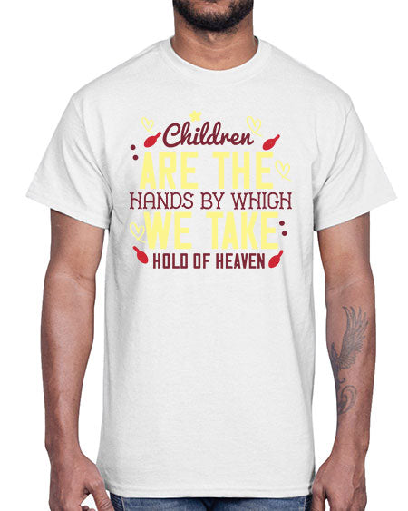 Children are the hands by which we take hold of heaven Style 56#- kids- Cotton Tee