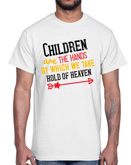 Children are the hands by which we take hold of heaven Style 57#- kids- Cotton Tee