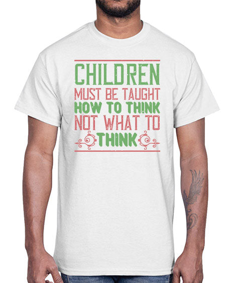 Children must be taught how to think not what to think Style 62#- kids- Cotton Tee