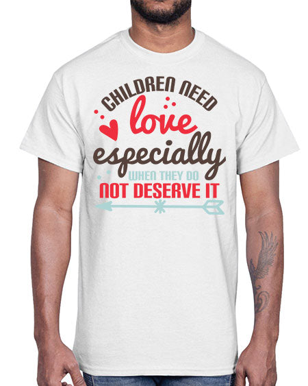 Children need love especially when they do not deserve it Style 63#- kids- Cotton Tee