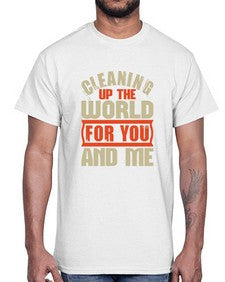 Cleaning up the world for you and me Style 97#- cleaner- Cotton Tee