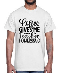 Coffee Gives Me Teacher Powers 659#- teacher- Cotton Tee