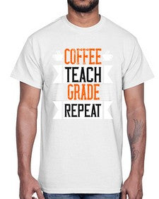 Coffee Teach Grade Repeat Style 670#- teacher- Cotton Tee