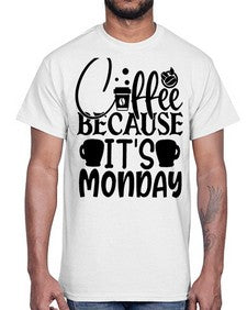 Coffee because its Monday Style 132#- motivation- Cotton Tee