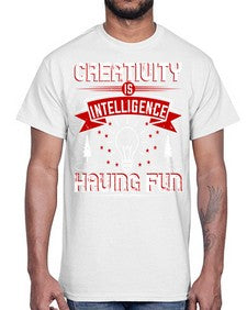 Creativity Is Intelligence Having Fun Style 49#- motivation- Cotton Tee