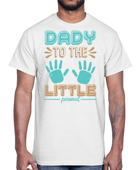 Dady to the little peanut Style 71#- baby shower- Cotton Tee