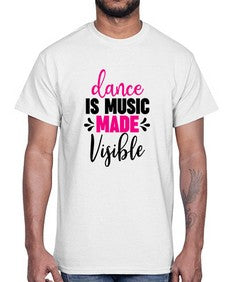 Dance is music made visible 100#- ballet- Cotton Tee