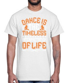 Dance is the timeless interpretation of life 108#- dance2- Cotton Tee