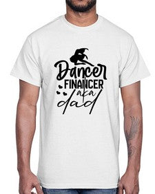 Dancer financer aka dad 109#- ballet- Cotton Tee