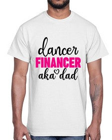 Dancer financer aka dad 110#- ballet- Cotton Tee