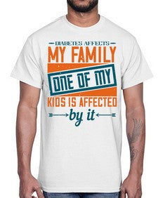 Diabetes affects my family One of my kids is affected by it Style 4#- diabetes- Cotton Tee