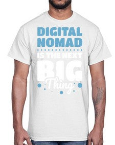 Digital Nomad is the Next Big Thing 18#- internet- Cotton Tee