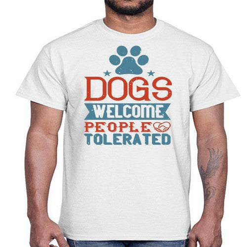 Dogs Welcome People Tolerated Style 208#- dogs- Cotton Tee