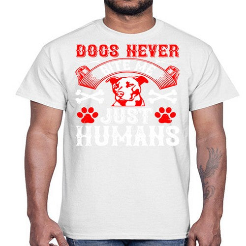 Dogs never bite me Just humans Style 209#- dogs- Cotton Tee
