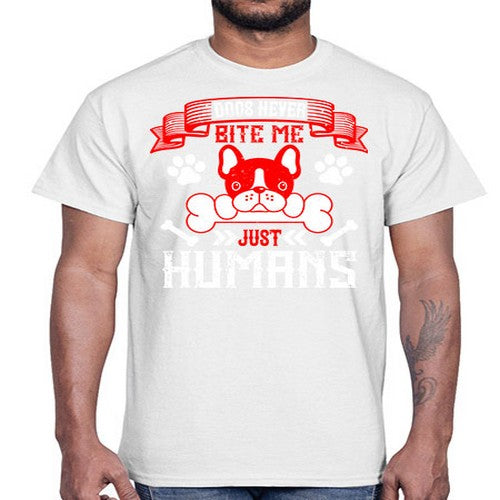 Dogs never bite me Just humans Style 211#- dogs- Cotton Tee