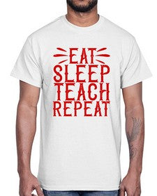 Eat Sleep Teach Repeat Style 739#- teacher- Cotton Tee