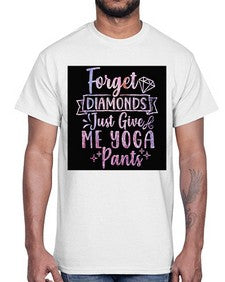 Forget Diamonds Just Give Me Yoga Pants  223#- yoga- Cotton Tee