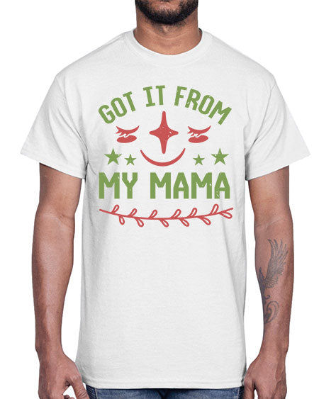 Got it from my mama Style 84#- baby shower- Cotton Tee