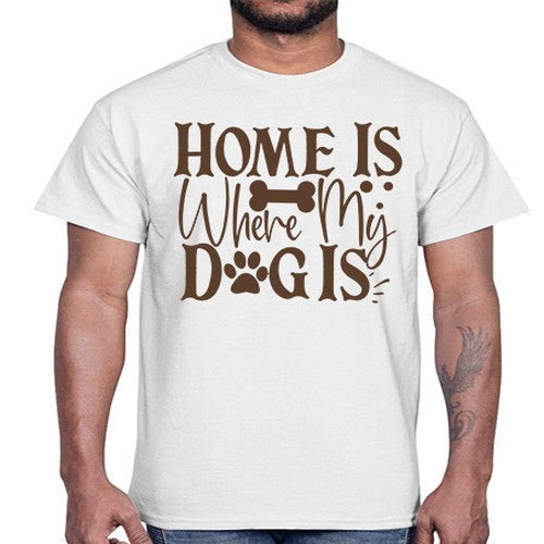 Home Is Where My Dog Is Style 86#- dogs- Cotton Tee