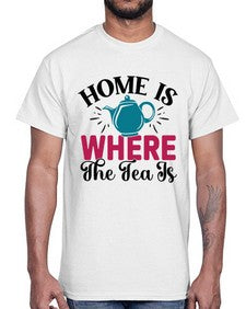 Home Is Where The Tea Is 1056#- tea- Cotton Tee