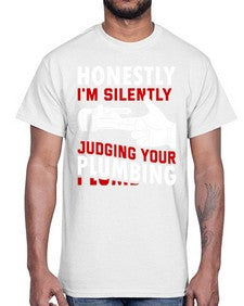 Honestly I am silently judging your plumbing840#- plumber- Cotton Tee