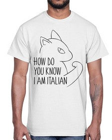 How Do You Know I am Italian- cats- Cotton Tee