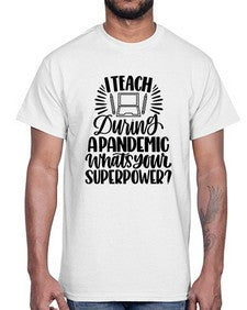 I Teach During A Pandemic Style 924#- teacher- Cotton Tee
