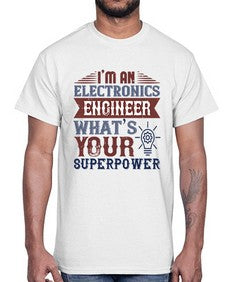I am an electronics engineer whats superpower Style 184#- engineer- Cotton Tee