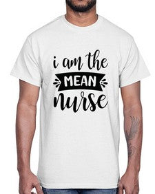 I am the mean nurse 865#- nurse- Cotton Tee