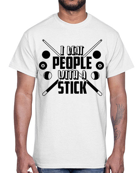 I beat people with a stick 1166#- billards- Cotton Tee
