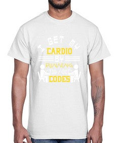 I get my cardio by running codes 41#- computer- Cotton Tee