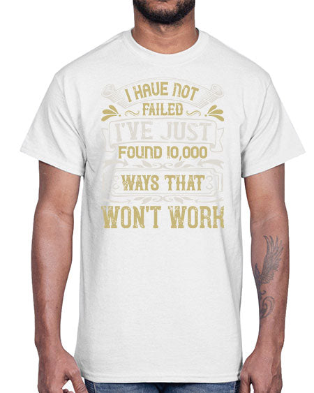 I have not failed Ive just found ways that wont work Style 74#- pig- Cotton Tee