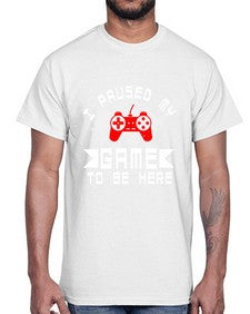 I paused my game to be here 54#- computer- Cotton Tee