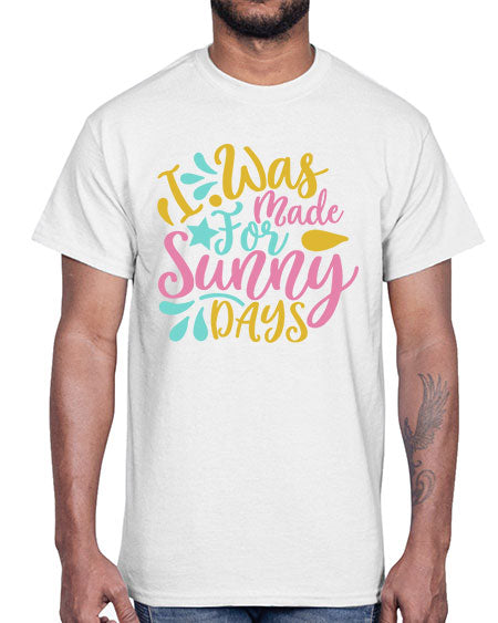 I was made for sunny days Style 63#- summer- Cotton Tee