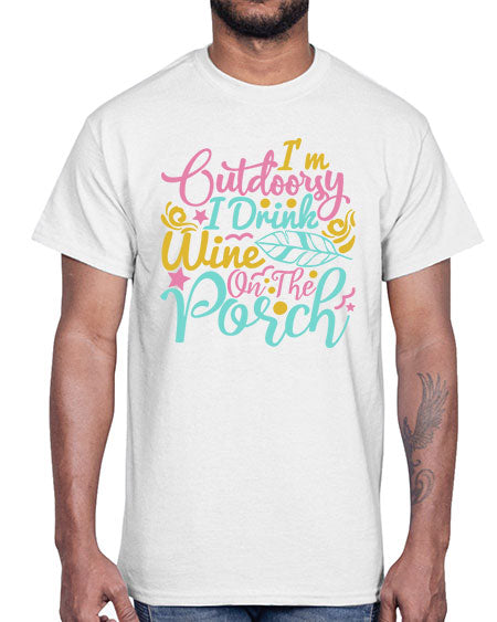 IM OUTDOORSY I DRINK WINE ON THE PORCH Style 61#- summer- Cotton Tee