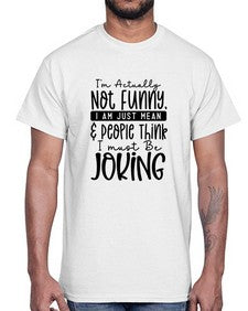 Im Actually Not Funny I Am Just Mean People Think I Must Be Joking 635#- funny- Cotton Tee