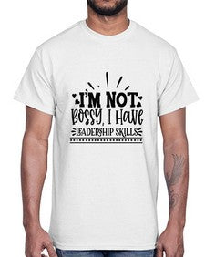 Im Not Bossy I Have Leadership skills 46#- funny- Cotton Tee