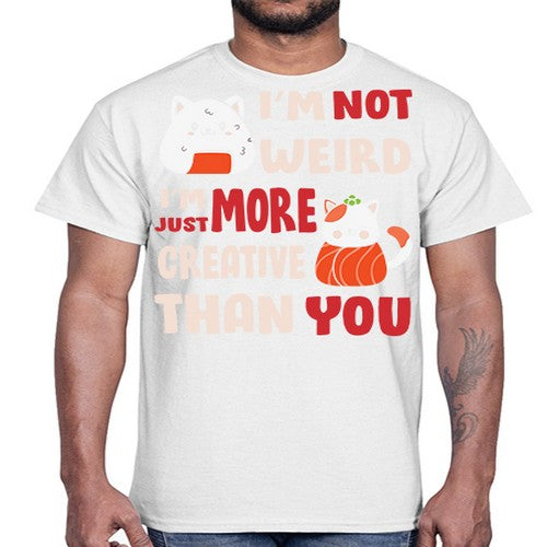 Im Not Weird Im Just More Creative 249#- anime- Cotton Tee