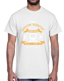 Im a computer scientist please stand back 34#- computer- Cotton Tee