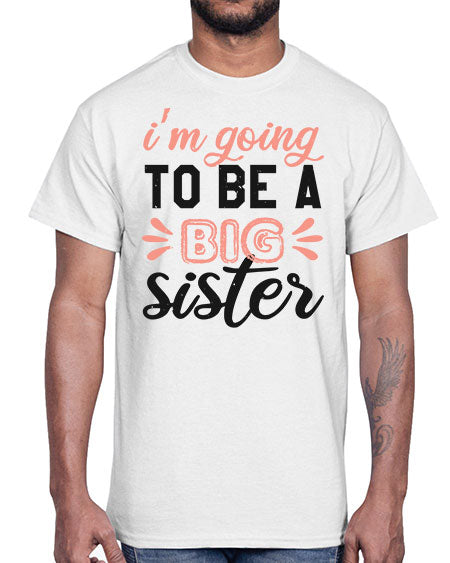 Im going to be a big sister Style 117#- baby shower- Cotton Tee