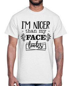Im nicer than my face looks 640#- funny- Cotton Tee