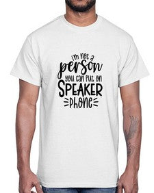 Im not a person you should put on speaker phone 642#- funny- Cotton Tee