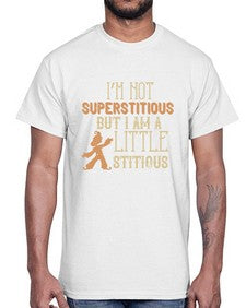Im not superstitious but I am a little stitious 53#- funny- Cotton Tee