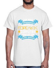 Im not superwoman but Im a foreasik analyst 33#- computer- Cotton Tee