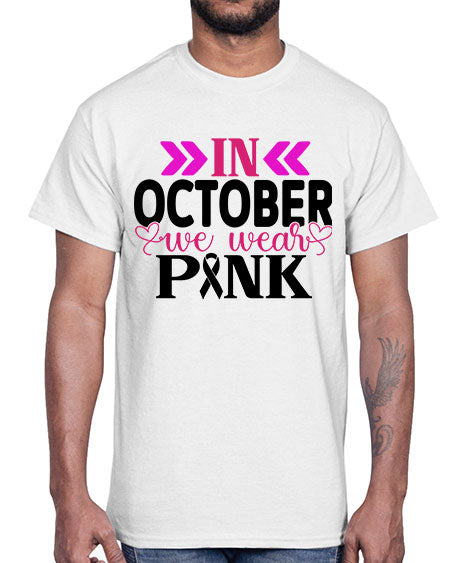 In October We Wear Pink 15#- breast cancer- Cotton Tee