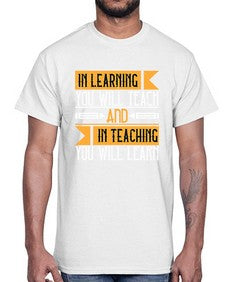 In learning you will teach and in teaching you will learn Style 988#- teacher- Cotton Tee