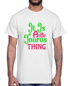 It is a taurus thing 259#- taurus- Cotton Tee