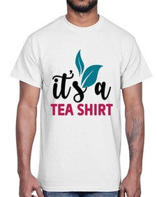 Its A Tea Shirt 1219#- tea- Cotton Tee