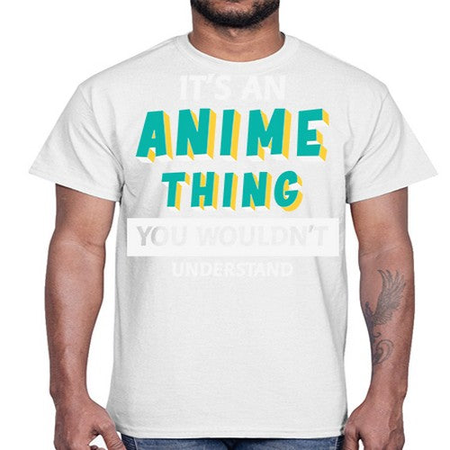 Its An Anime Thing You Aint Understand 254#- anime- Cotton Tee
